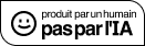 Not By AI: Je n'utilise pas d'intelligence artificielle.